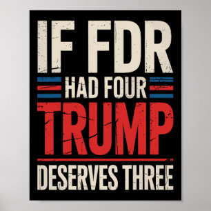 Póster Si Franklin D Roosevelt Hubiera Tenido Cuatro Trum