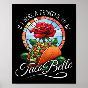 Póster Si fuera una princesa, sería Taco Belle - Cin dive