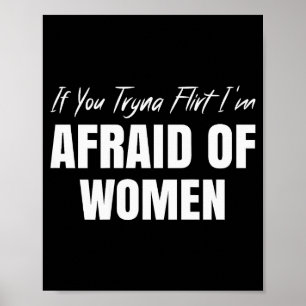 Póster Si Intentas Ligar Me Tienen Miedo Las Mujeres Dise