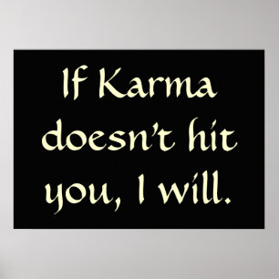 Póster Si la karma no le golpea, lo voy a hacer