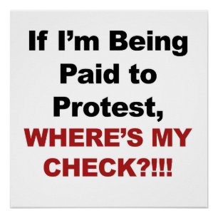 Póster Si me pagan para protestar, ¡¡¿dónde está mi chequ