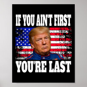 Póster Si No Eres el Primero Eres el Último Donald Trump