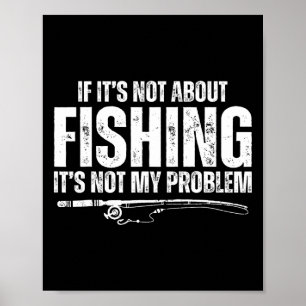 Póster Si no es sobre la pesca no es mi problema divertid