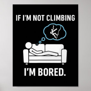 Póster Si no estoy escalando, estoy aburrido Figura de pa