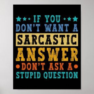 Póster Si No Quieres Una Respuesta Sarcástica Humor Diver