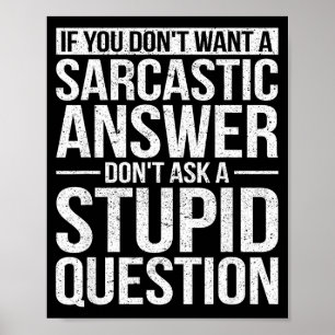 Póster Si No Quieres Una Respuesta Sarcástica No Me Pregu