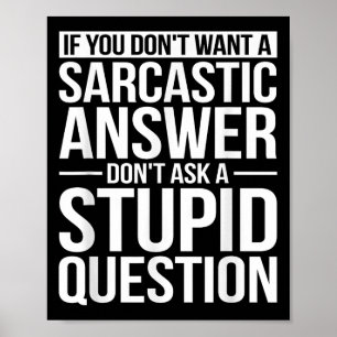 Póster Si No Quieres Una Respuesta Sarcástica No Me Pregu