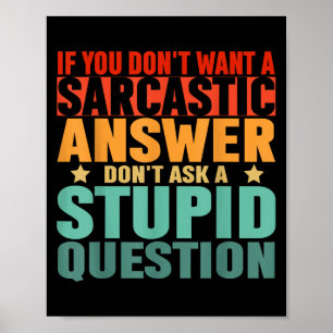 Póster Si No Quieres Una Respuesta Sarcástica No Me Pregu