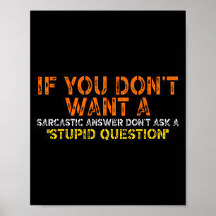 Póster Si No Quieres Una Respuesta Sarcástica No Me Pregu