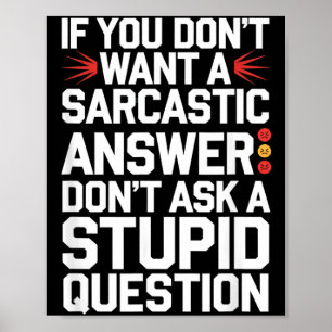 Póster Si No Quieres Una Respuesta Sarcástica Pregunta Di