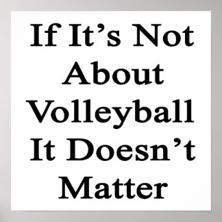 Póster Si no se trata de voleibol, no importa