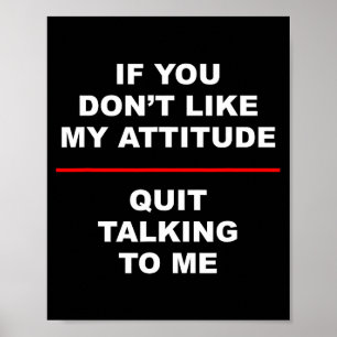 Póster Si no te gusta mi actitud - Deja de hablar conmigo