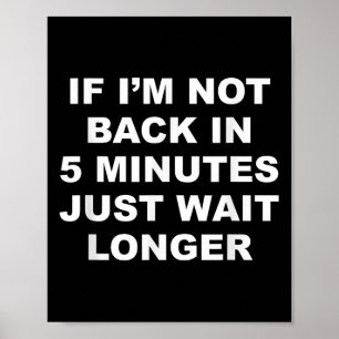 Póster Si No Vuelvo En 5 Minutos Espere Más Tiempo _ Dive