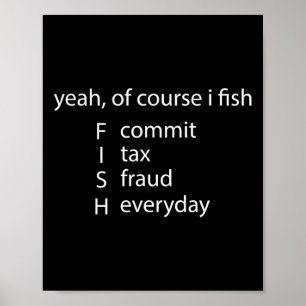 Póster Sí Por Supuesto Que Fish Comete Fraude Fiscal Todo