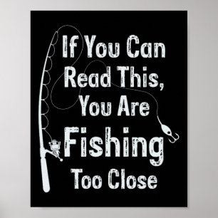 Póster Si Puedes Leer Esto Estás Pescando Demasiado Cerca