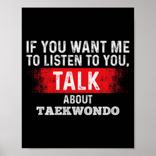 Póster Si Quieres Escuchar Hablar Sobre Taekwondo Premium