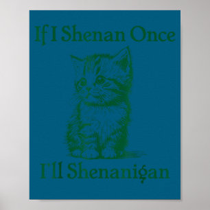 Póster Si shenan shenanigan día de san patricio gato meme