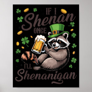 Póster Si shenan shenanigan día de san patricio mapache