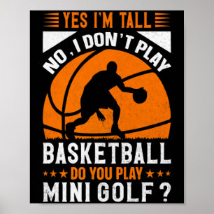 Póster Sí soy alto no juego baloncesto juegas tú