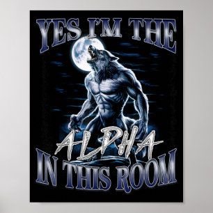 Póster Sí, soy el alfa en esta habitación divertido lobo 