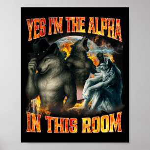 Póster Sí, soy el alfa en esta habitación Divertido meme 