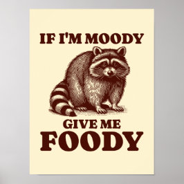 Póster Si soy Moody Dame a Foody Hungry Raccoon Foodie