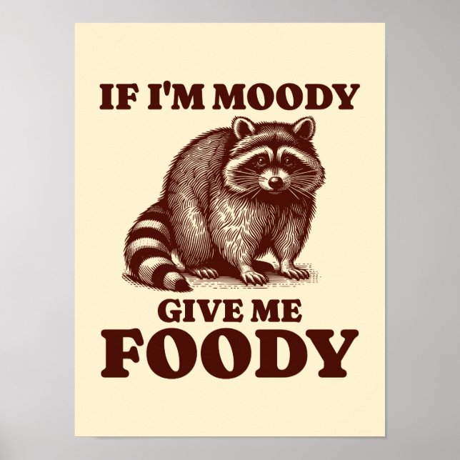 Póster Si soy Moody Dame a Foody Hungry Raccoon Foodie (Frente)
