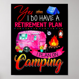 Póster Sí, tengo un plan de jubilación, planeo acampar