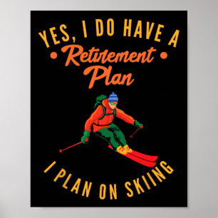 Póster Sí, Tengo Un Plan De Jubilación Que Planeo En Esqu