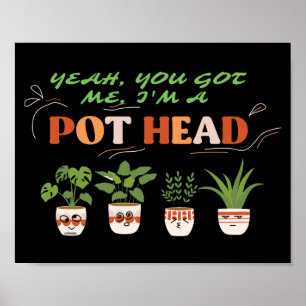 Póster SÍ, TÚ ME TIENES, SOY UN POTHEAD graciosa amante d