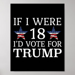 Póster Si tuviera 18 años, votaría por Trump Graciosos ni