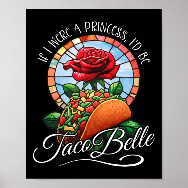 Póster Si yo fuera una princesa sería Taco Belle - Gracio (Frente)