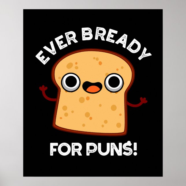 Póster Siempre Preparado Para Puns Funny Bread Pun Dark B (Frente)