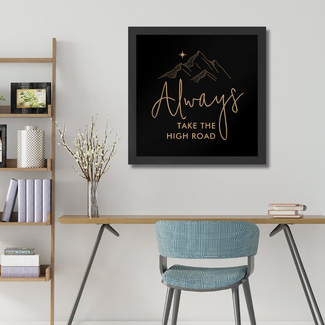 Póster Siempre tome el camino alto motivacional (Always Take the High Road Gold on Black Framed Poster)