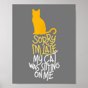Póster Siento haber tardado en que mi gato estaba sentado
