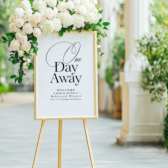 Póster Signo de bienvenida blanco para la cena de un ensa (One Day Away Elegant Rehearsal Dinner Welcome Sign)