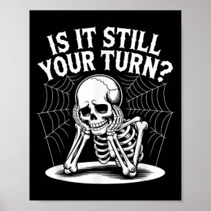 Póster ¿Sigue Siendo Tu Turno Funny Skeleton Esperando Ci