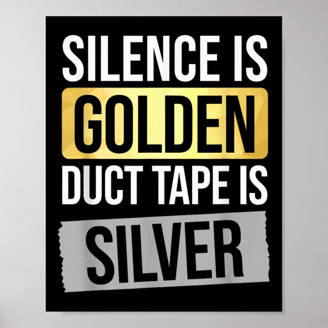 Póster Silence Is Golden But Duct Tape Is Silver Sarcasti (Frente)