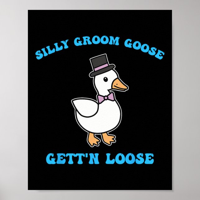 Póster Silly Groom Goose Gett'n Loose Silly Goose (Frente)