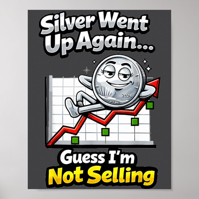 Póster Silver Went Up Again Funny Not Selling Stacker  (Frente)