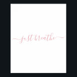 Póster Simple Rubor Pink Just Breait Script<br><div class="desc">Simple poster blanco con un guión rosa de color rosa "simplemente respira".</div>