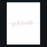 Póster Simple Rubor Pink Just Breait Script<br><div class="desc">Simple poster blanco con un guión rosa de color rosa "simplemente respira".</div>