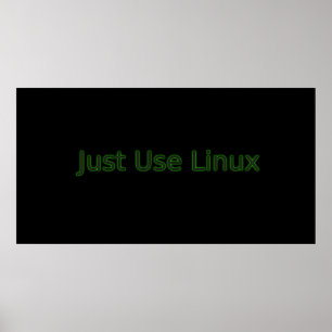 Póster Simplemente Usa Linux Para Hacer Una Declaración!