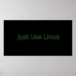 Póster Simplemente Usa Linux Para Hacer Una Declaración!