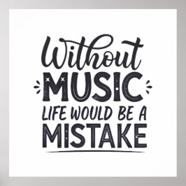 Póster Sin música la vida sería un error
