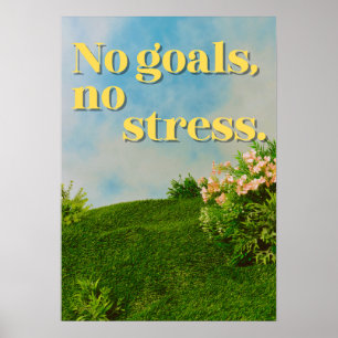 Póster Sin objetivos, sin estrés. Antimotivacional