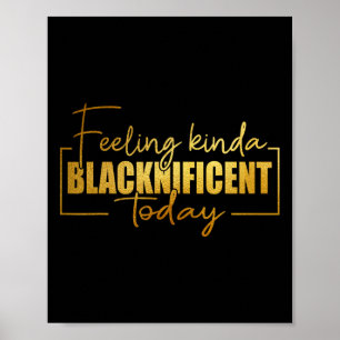 Póster Sintiéndose Un Poco Blacknificante Hoy Orgullo Neg