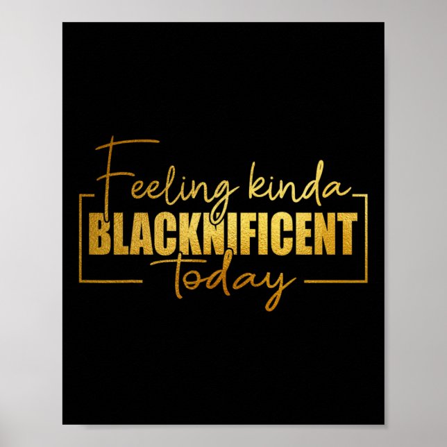 Póster Sintiéndose Un Poco Blacknificante Hoy Orgullo Neg (Frente)