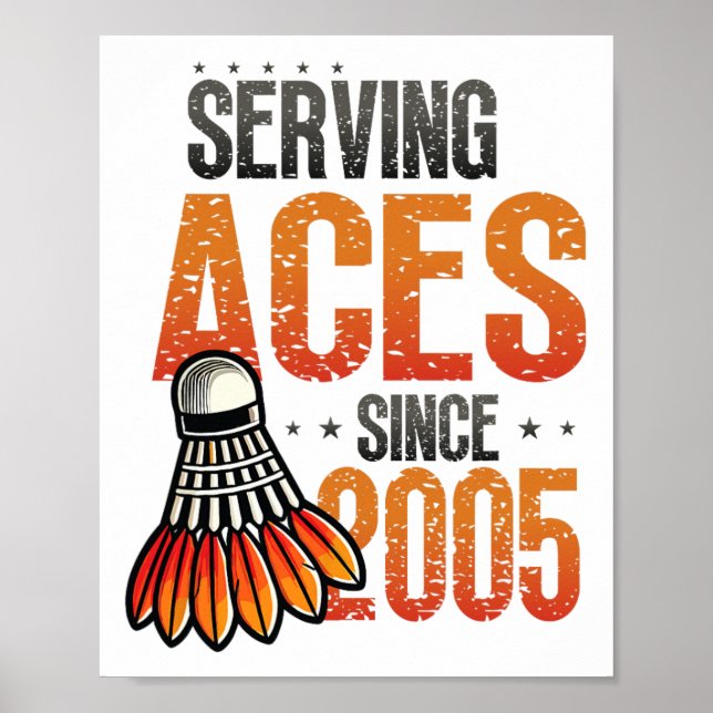 Póster Sirviendo Aces desde 2005 Nacimiento 20 de Badmint (Frente)