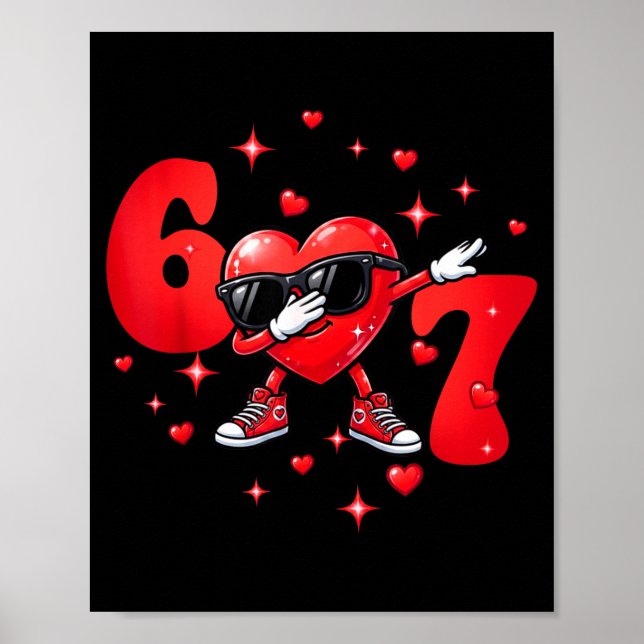 Póster Six Seven 67 6 7 Meme Dabbing Heart Valentines Bro (Frente)
